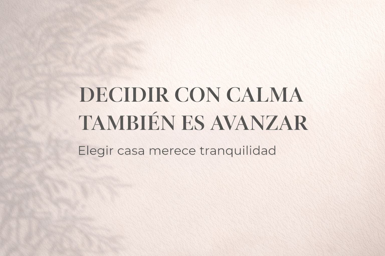 Decidir con calma: el valor de elegir casa sin prisa